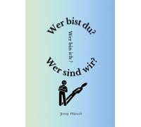 Wer bist du? Wer bin ich? Wer sind wir?