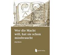 Wer die Macht will, hat sie schon missbraucht