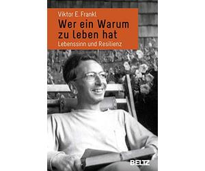 Wer ein Warum zu leben hat: Lebenssinn und Resilienz