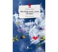 Wer Fängt Mich, Wenn Ich Falle?. Life Is A Story - Story.One