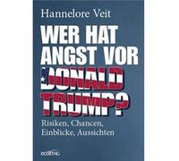 Wer hat Angst vor Donald Trump?. Risiken, Chancen, Einblicke, Aussichten | Hannelore Veit Hannelore Veit (Auteur)