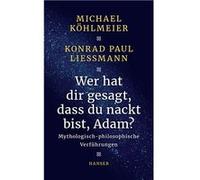 Wer hat dir gesagt, dass du nackt bist, Adam? | Michael Köhlmeier Michael Köhlmeier (Auteur)