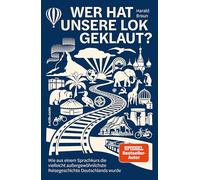 Wer hat unsere Lok geklaut? Wie aus einem Sprachkurs die vielleicht außergewöhnlichste Reisegeschichte Deutschlands wurde.