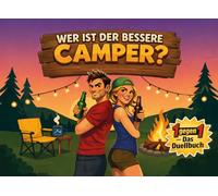 Wer ist der bessere Camper? Das Duellbuch für Paare & Freunde - Campinggeschenk mit Spielen, Challenges & lustigen Aufgaben für Wohnmobil, Vanlife & Zelt