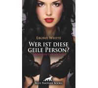 Wer ist diese geile Person? | Erotische Geschichte + 2 weitere Geschichten: Ich bin geil, doch wer bin ich ...