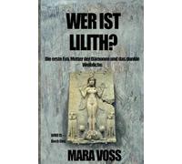 WER IST LILITH? Die erste Eva, Mutter der Dämonen und das dunkle Weibliche