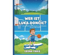 WER IST LUKA DONČIĆ?: Die unglaubliche Geschichte eines Jungen aus Slowenien, der es in die NBA schaffte