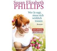 Wer Ja sagt, muss sich wirklich trauen | Susane Elizabeth Phillips Susane Elizabeth Phillips (Auteur)