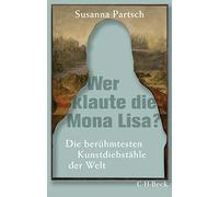 Wer klaute die Mona Lisa?: Die berühmtesten Kunstdiebstähle der Welt
