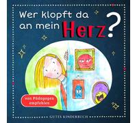 Wer klopft da an mein Herz?: Selbstregulation für Kinder ab 3 Jahren - So lernt dein Kind emotionale Stärke zu entwickeln, liebevoll Gefühle zu verstehen und zu kontrollieren