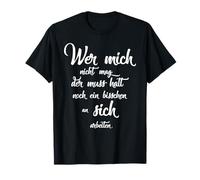 Wer Mich Nicht mag der Muss Halt Noch an Sich arbeiten T-Shirt