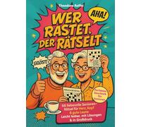 Wer rastet, der rätselt: 66 liebevolle Senioren-Rätsel für Herz, Kopf & gute Laune. Leicht lesbar, mit Lösungen & in Großdruck