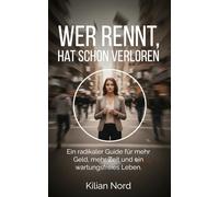 Wer rennt, hat schon verloren: Ein radikaler Guide für mehr Geld, mehr Zeit und ein wartungsfreies Leben.