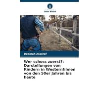 Wer schoss zuerst?: Darstellungen von Kindern in Westernfilmen von den 50er Jahren bis heute