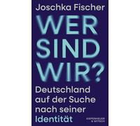 Wer sind wir? Deutschland auf der Suche nach seiner Identität - Joschka Fischer - Kiepenheuer & Witsch eBook - ebook (ePub) - Livre