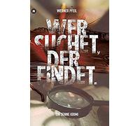 ...Wer Suchet, Der Findet.