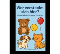 Wer versteckt sich hier?: Ein Rätselbuch für kleine Entdecker.