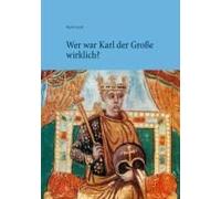 Wer War Karl Der Große Wirklich?