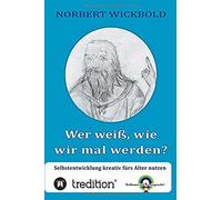 Wer Weiß, Wie Wir Mal Werden?