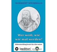 Wer Weiß, Wie Wir Mal Werden?