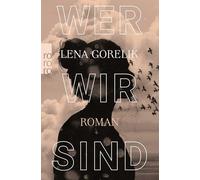 Wer wir sind: Roman | Von der Preisträgerin des Heinrich-Mann-Preises für Essayistik