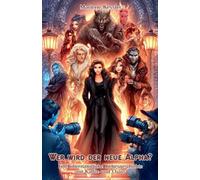 Wer wird der neue Alpha? Eine übernatürliche Liebesgeschichte mit Kaffee und Chaos