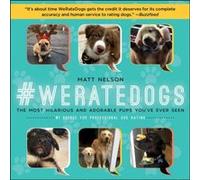 Weratedogs The Most Hilarious and Adorable Pups Youve Ever Seen by Matt Nelson Matt Nelson (Auteur)