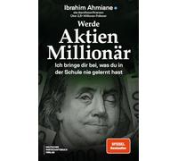 Werde Aktien-Millionär: Ich bringe dir bei, was du in der Schule nie gelernt hast. Wie du an der Börse echtes Vermögen aufbaust mit Professor Finanzen.