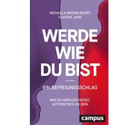 Werde, wie du bist - ein Befreiungsschlag Was es wirklich heißt, authentisch zu sein - Michaela Brohm-Badry - Campus Verlag - ebook (ePub) - Livre