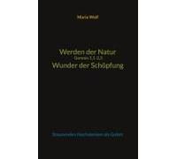 Werden Der Natur - Genesis 1,1-2,3 - Wunder Der Schöpfung