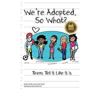We're Adopted, So What?: Teens Tell It Like It Is