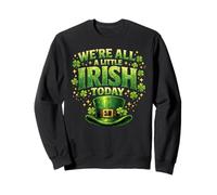 We're All A Little Irish Today Lucky St Patrick Day Paddy Sweatshirt