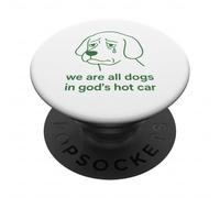 We're All Dogs in God's Hot Car Sad Funny Meme PopSockets PopGrip Adhésif
