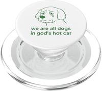 We're All Dogs in God's Hot Car Sad Funny Meme PopSockets PopGrip pour MagSafe