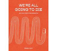 We'Re All Going to Die