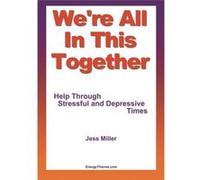 We're All in This Together - Help Through Stressful and Depressive Times - [Livre en VO] Jess Miller (Auteur)