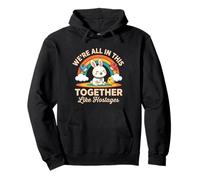 We're All in This Together Like Hostages - Funny Saying Cute Sweat à Capuche