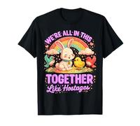 We're All in This Together Like Hostages Humor Funny T-Shirt