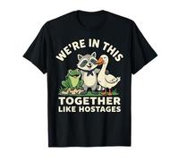 We're All in This Together Like Hostages Humor T-Shirt