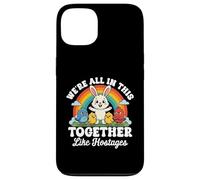We're All in This Together Like Hostages Sarcastic Humour Coque pour iPhone 13