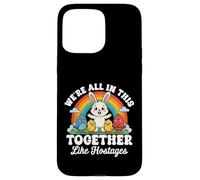 We're All in This Together Like Hostages Sarcastic Humour Coque pour iPhone 15 Pro Max