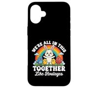 We're All in This Together Like Hostages Sarcastic Humour Coque pour iPhone 16 Plus