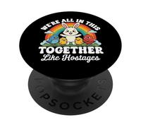 We're All in This Together Like Hostages Sarcastic Humour PopSockets PopGrip Adhésif