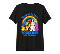 We're All in This Together Like Hostages Sarcastic Humour T-Shirt Haut de Gamme