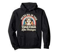 We're All in This Together Like Hostages Sweat à Capuche