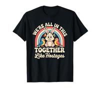 We're All in This Together Like Hostages T-Shirt