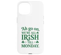 We're All Irish Till Monday Coque pour iPhone 15