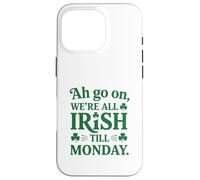 We're All Irish Till Monday Coque pour iPhone 16 Pro