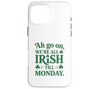 We're All Irish Till Monday Coque pour iPhone 16 Pro Max