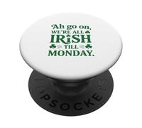 We're All Irish Till Monday PopSockets PopGrip Adhésif